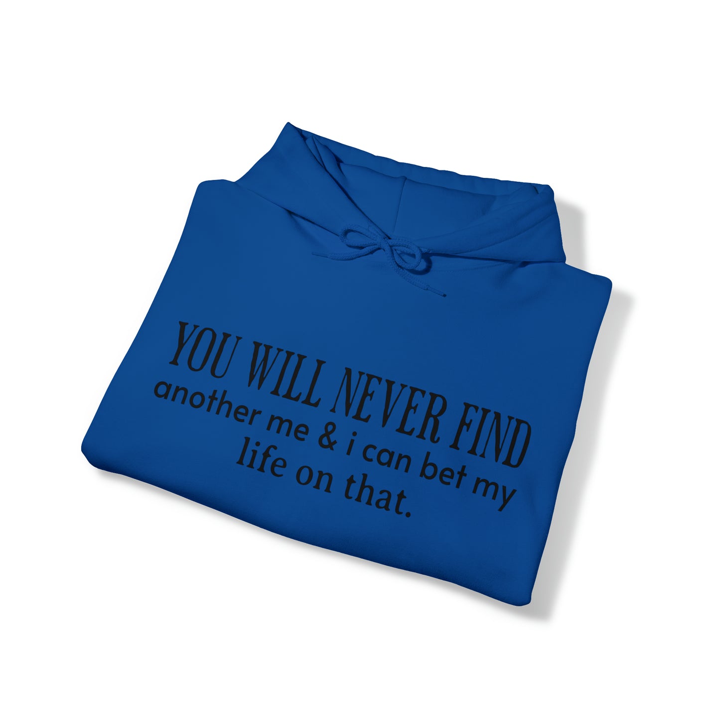You Will Never Find Unisex Heavy Blend™ Hooded Sweatshirt