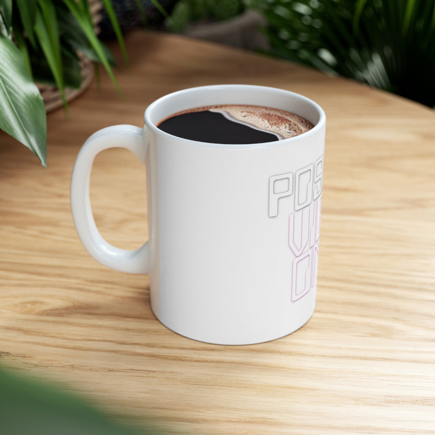 Positive Vibes Only Ceramic Mug 11oz