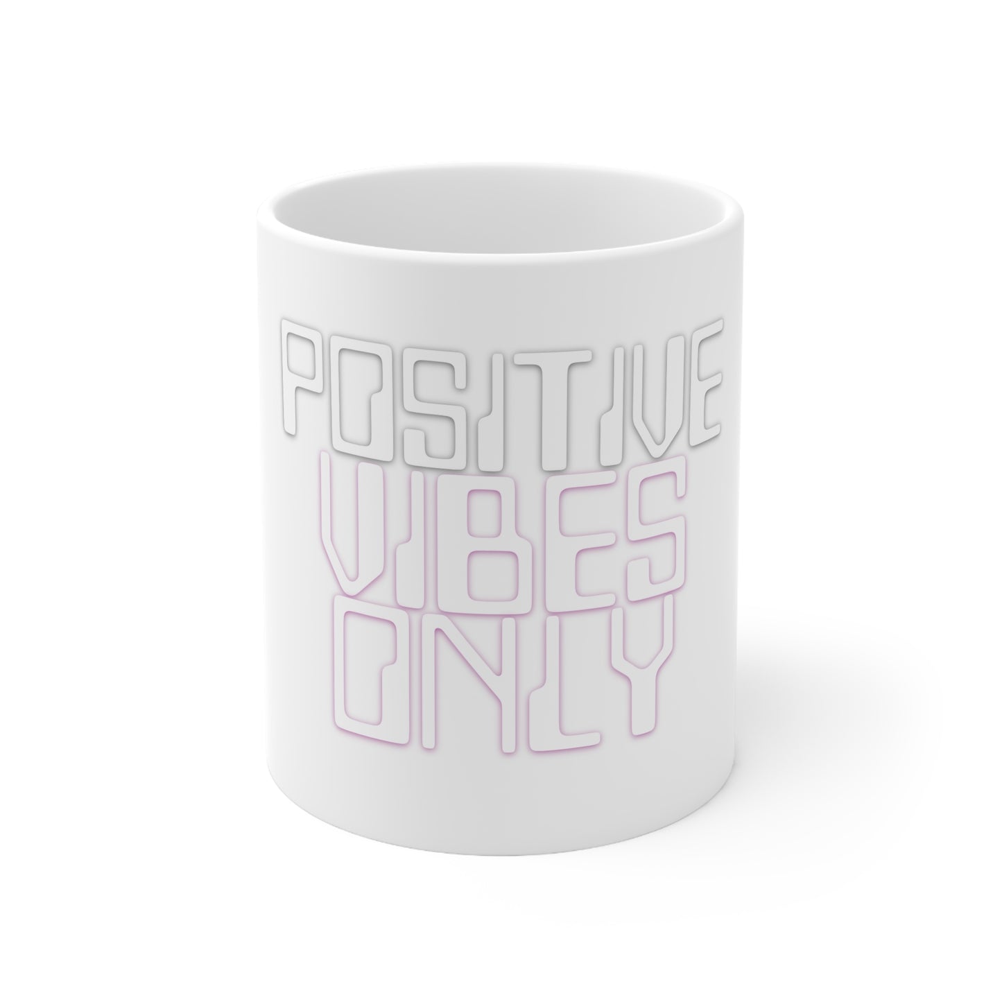 Positive Vibes Only Ceramic Mug 11oz