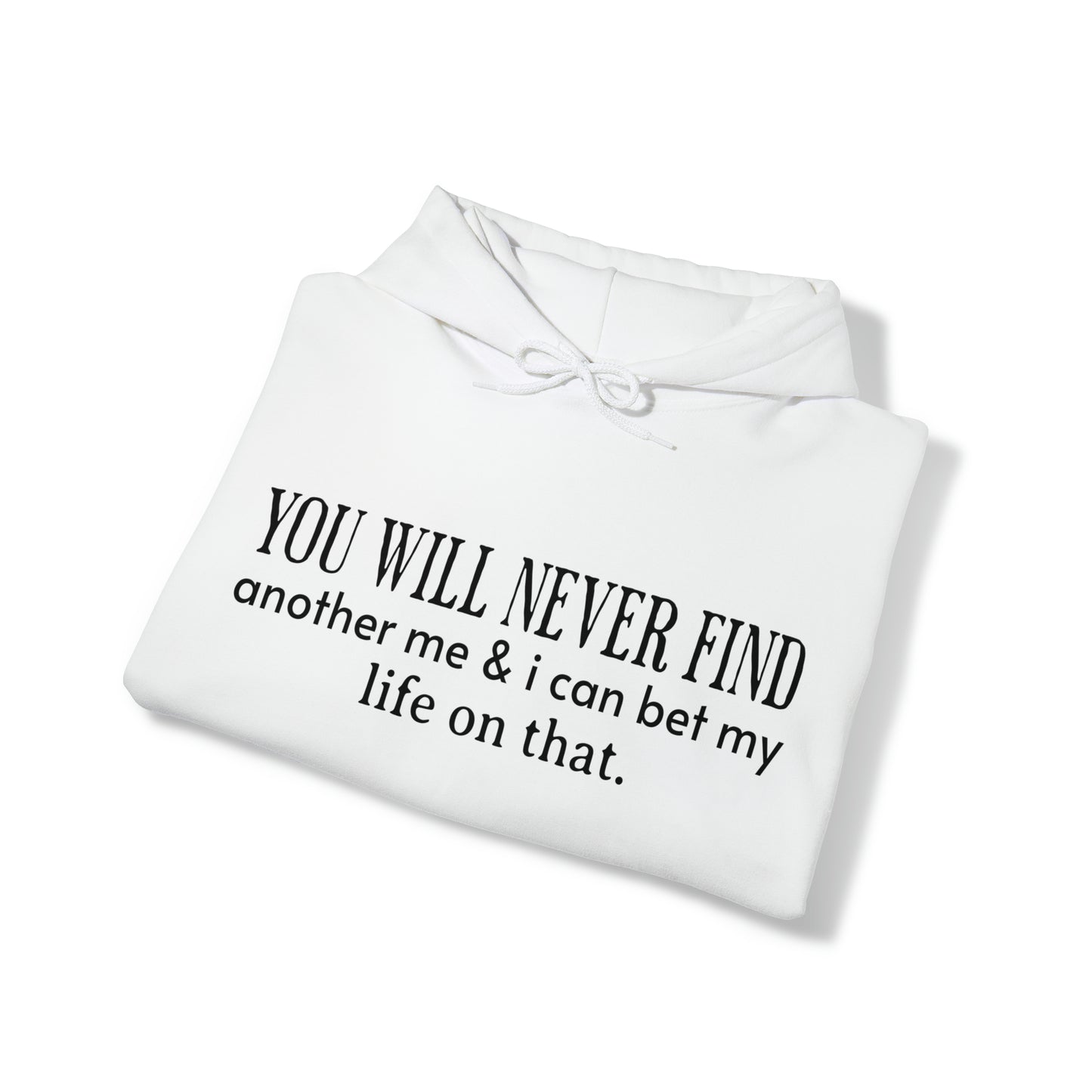 You Will Never Find Unisex Heavy Blend™ Hooded Sweatshirt