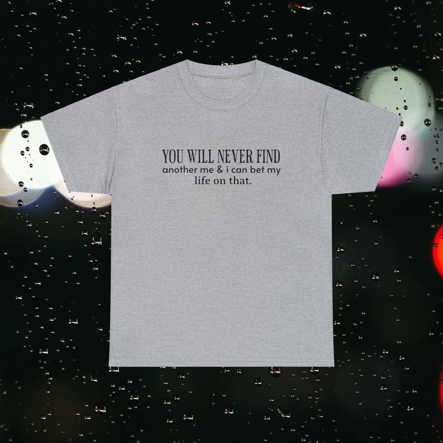 You Will Never Find Unisex Heavy Cotton Tee